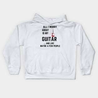 All i worry about is my guitar Kids Hoodie